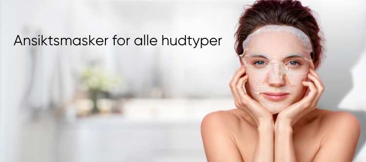 ansiksmasker for alle hudtyper